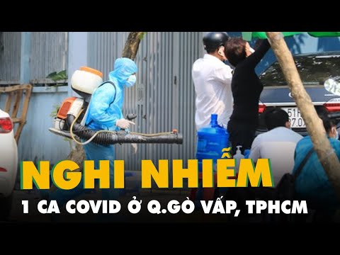 Video Một người ở quận Gò Vấp, TPHCM nghi nhiễm COVID-19,... - youtube
