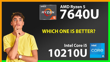 AMD Ryzen 5 7640U vs INTEL Core i5 10210U Technical Comparison