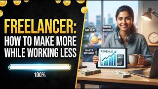 Freelancer: How To Make More Money While Working Less