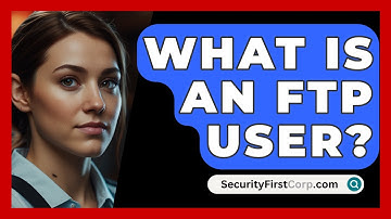 What Is An FTP User? - SecurityFirstCorp.com