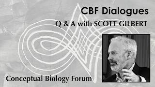 Advancing biology by reviving the Romantic roots of embryology | Scott Gilbert | CBF Dialogues 005
