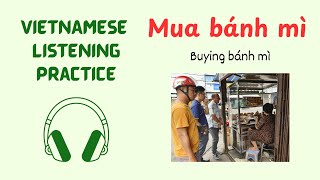 Vietnamese Conversation Listening Practice - MUA BÁNH MÌ - Buying bánh mì