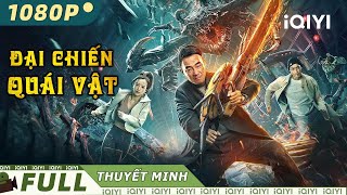 ĐẠI CHIẾN QUÁI VẬT | Phim Hành Động Mạo Hiểm Thuyết Minh Siêu Gay Cấn | iQIYI Movie Vietnam