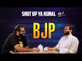 Shut Up Ya Kunal - Episode 1 : BJP