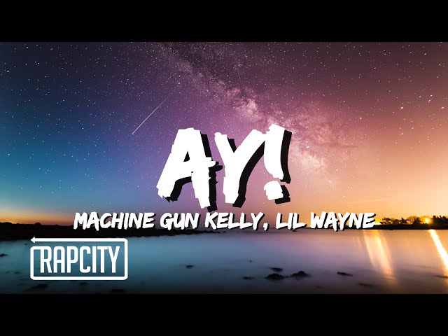 Machine Gun Kelly & Lil Wayne - ay! (Lyrics) class=