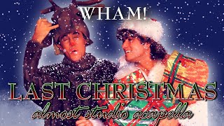 Wham! - Last Christmas (Almost Studio Acapella)