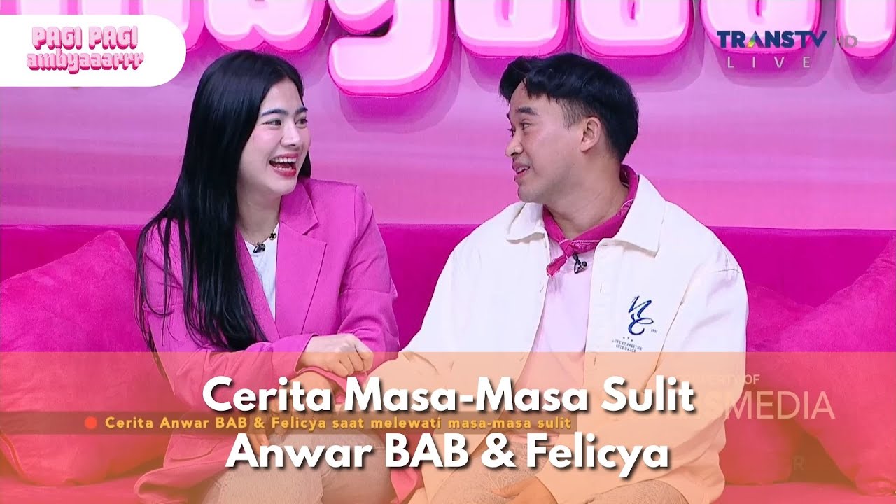 Cerita Masa-Masa Sulit Anwar BAB & Felicya - PAGI PAGI AMBYAR (14/2/25) P1