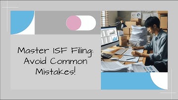 Master ISF Filing: Avoid Common Mistakes!
