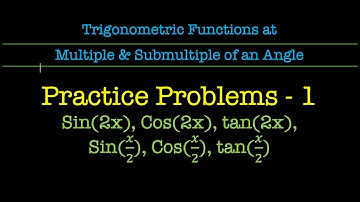 44. Trigonometric Functions at multiples and submultiple of an angle