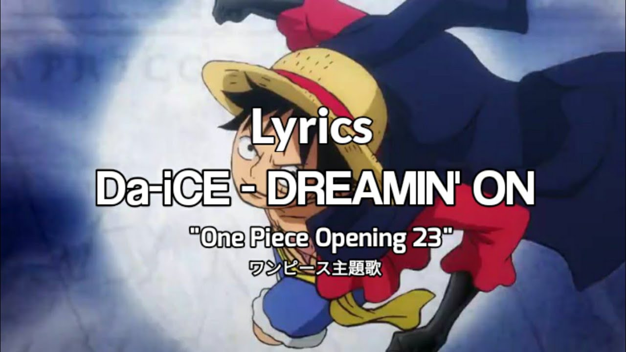 Da Ice Dreamin On Lyrics One Piece Opening 23 Youtube