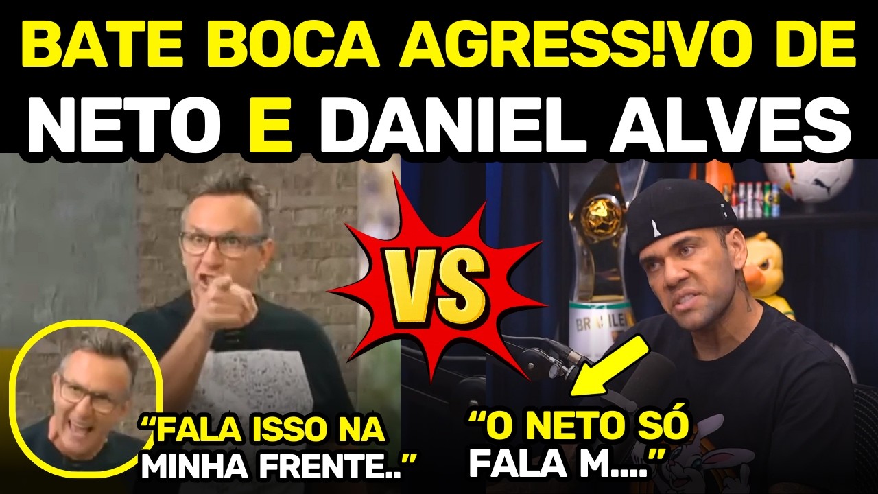 🚨 DISCUSSÃO entre DANIEL ALVES e NETO Sobre Polêmica Envolvendo o ex-jogador