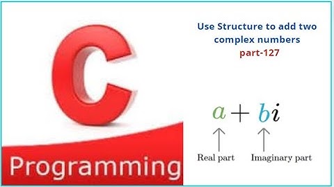 Use Structure to add two complex numbers ||  part-127