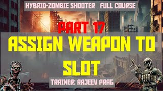 Part 17: How to Equip Weapon to Specific Slot | Hybrid-Zombie Shooter | Full Course