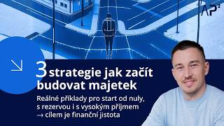 3 strategie: jak začít budovat majetek - pro start od nuly, s rezervou i s vysokým příjmem.