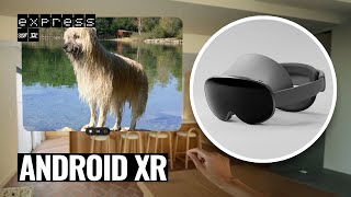 ¿Qué es Android XR? El nuevo sistema operativo de realidad extendida de Google