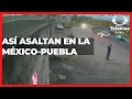 Asalto en la Mxico Puebla | Las Noticias Puebla