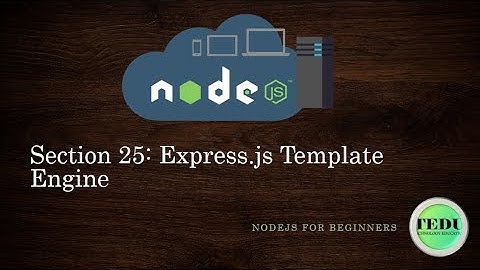 NodeJS căn bản - Bài 25: Template Engine