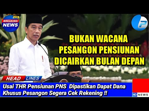 Usai THR Pensiunan PNS  Dipastikan Dapat Dana Khusus Pesangon Segera Cek Rekening !!