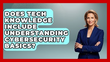 Does Tech Knowledge Include Understanding Cybersecurity Basics? | Tech Terms Explained News