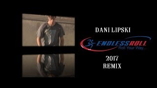 DANI LIPSKI 2017 REMIX || ENDLESSROLL TEAM