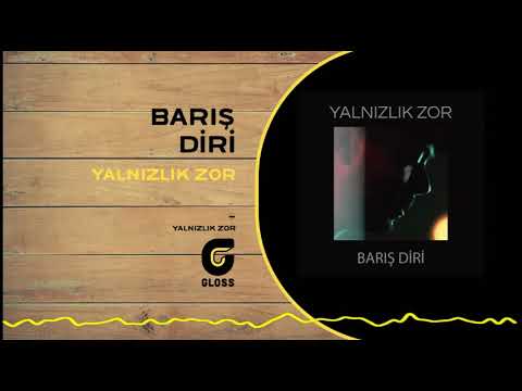 Barış Diri - Yalnızlık Zor (Yalnızlık Zor)