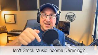 Isn't Stock Music Income Declining? Evidence that It Is Not!