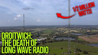 Droitwich: The Death Of The 1/2 Million Watt Transmitter