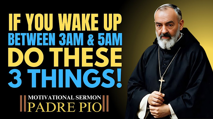 CHOSEN CHRISTIANS: If You Wake Up Between 3AM & 5AM, DO THESE 3 THINGS! // SERMON \ By. PADRE PIO