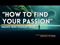 Find your passion  insights from visionary minds