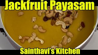 Jackfruit payasam recipe in Tamil | பலாப்பழப் பாயசம் | Chakka Pradhaman  by Sainthavi's Kitchen