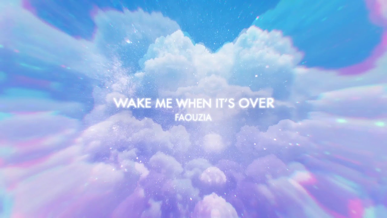 Faouzia – Wake Me When It's Over Lyrics | Genius Lyrics