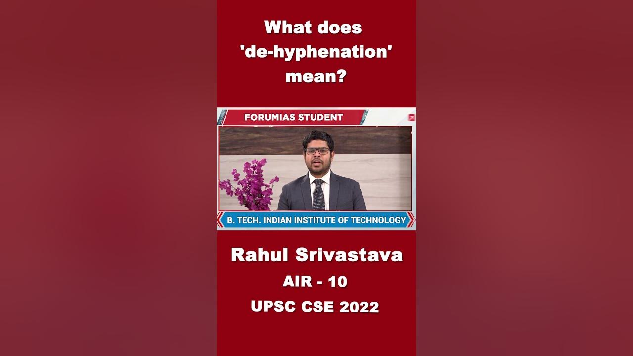what-does-de-hyphenation-mean-rahul-srivastava-ias-rank-10-upsc