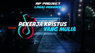 DJ PEKERJA KRISTUS YANG MULIA REMIX ROHANI FULL BASS 2023