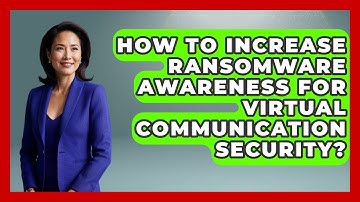 How To Increase Ransomware Awareness For Virtual Communication Security? - Virtual Communication Hub