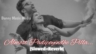 ALMOST PADIPOYINDHE PILLA [SLOWED+REVERB] - DAS KA DHAMKI //@Bunnymusicmedia