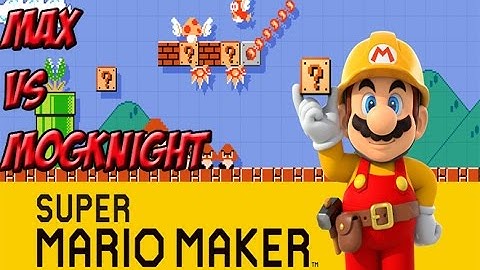 Super Mario Maker! Max vs Mogknight! - YoVideogames