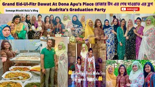 Eid-Ul-Fitr Dawat &, Adrita’s #graduation #party at Dona Apu’s🏡 ঈদের দাওয়াত #eid #bengalivlog #vlog