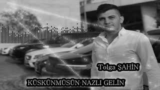 Tolga ŞAHİN & KÜSKÜNMÜSÜN NAZLI GELİN 2019 Resimi