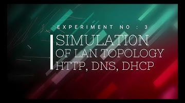 Experiment No: 3 | Simulation of LAN Topology – HTTP, DNS, DHCP