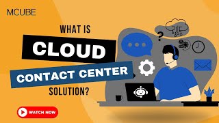 What is a Cloud Contact Center? | How It Works & Why Businesses Are Switching in 2025! | MCUBE