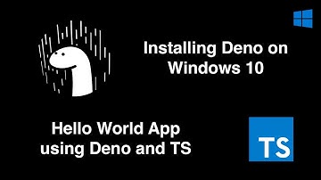 How to Install Deno On Windows 10 & Hello World App using Deno
