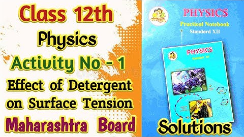 Class 12th Physics | Activity No 1 Effects of detergent on Surface Tension | Maharashtra Board