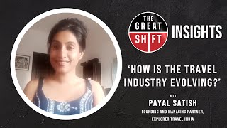 How is the travel industry evolving? | Payal Satish | The Great Shift