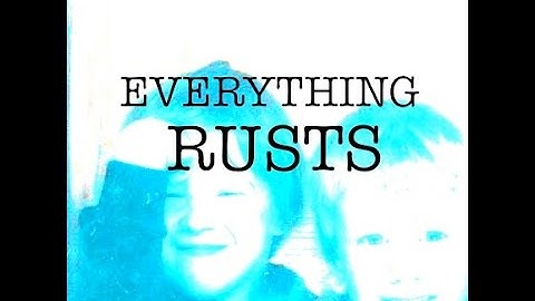 The Witch And The Robot - "Everything Rusts"