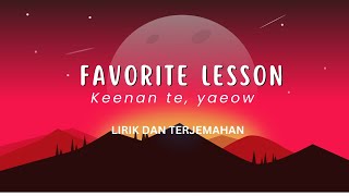 Keenan Te , yaeow - Favorite Lesson [LIRIK TERJEMAHAN BAHASA INDONESIA]