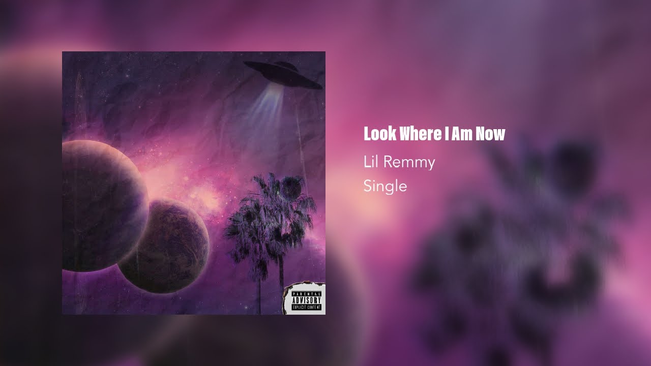 Lil Remmy Look Where I Am Now Lyrics Genius Lyrics