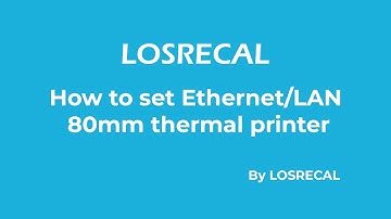 How to set LOSRECAL thermal receipt printer/Configure IP address for LAN printers? ITPP printer