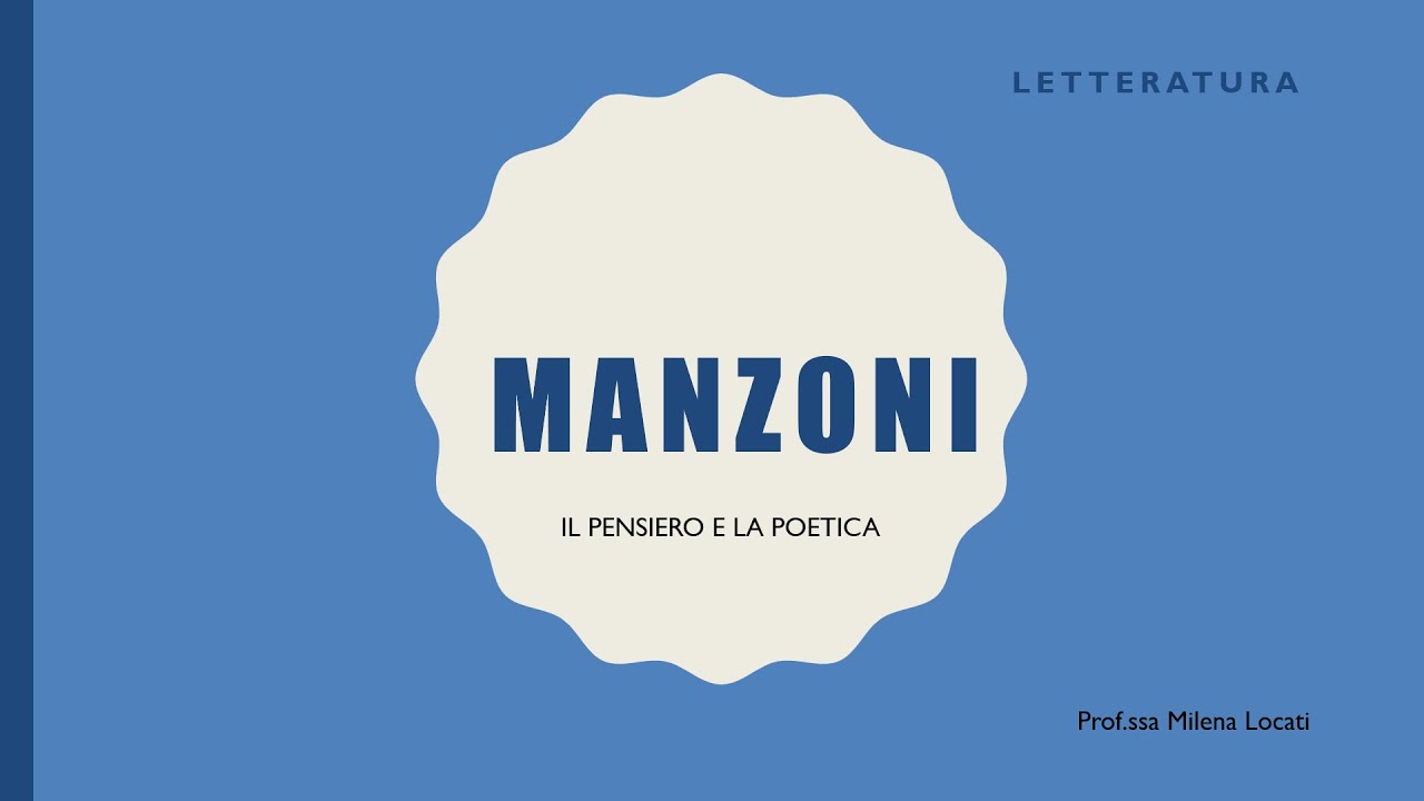 Manzoni - Il pensiero e la poetica