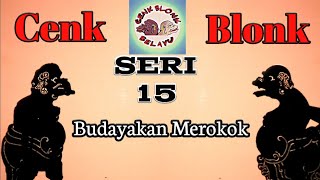 Wayang Cenk Blonk Seri 15: Budayakan Merokok ??