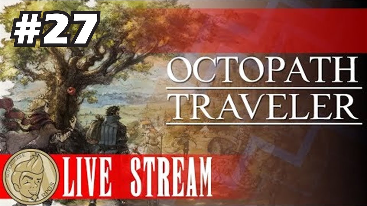 SuperDerek Streams Octopath Traveler! #27 - FINALE